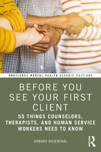 Before You See Your First Client: 55 Things Counselors, Therapists, and Human Service Workers Need to Know.