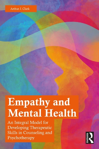 Empathy and Mental Health: An Integral Model for Developing Therapeutic Skills in Counseling and Psychotherapy.