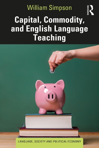 Capital, Commodity, and English Language Teaching.