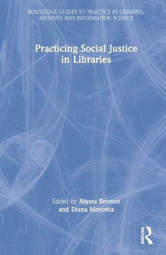 Practicing Social Justice in Libraries.