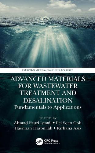 Advanced Materials for Wastewater Treatment and Desalination: Fundamentals to Applications.