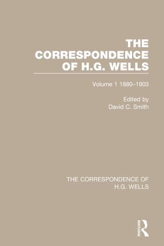 The Correspondence of H.G. Wells: Volume 1 1880-1903.