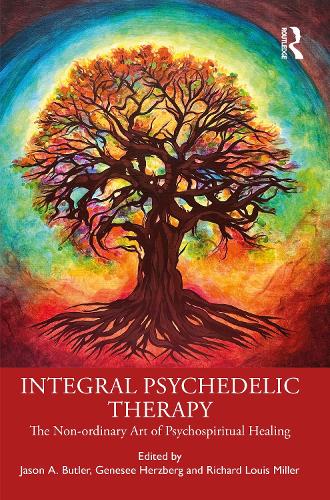 Integral Psychedelic Therapy: The Non-Ordinary Art of Psychospiritual Healing.