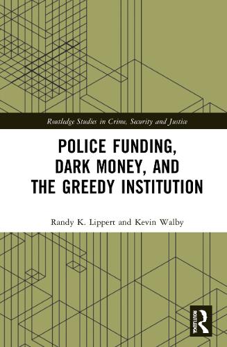 Police Funding, Dark Money, and the Greedy Institution.