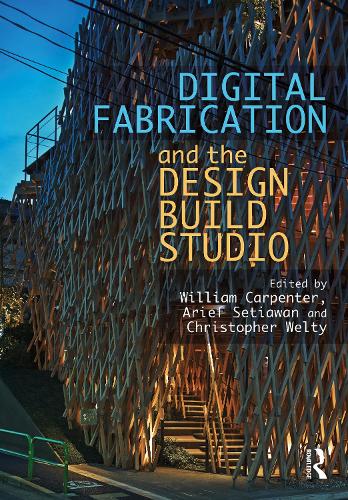 Digital Fabrication and the Design Build Studio.