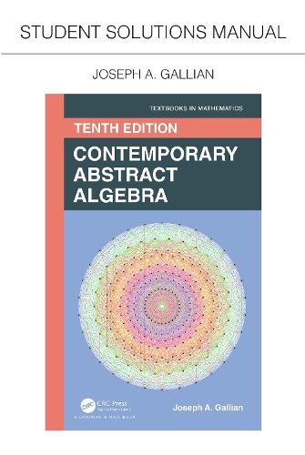 Student Solutions Manual for Gallian's Contemporary Abstract Algebra.