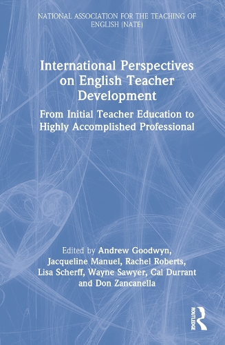 International Perspectives on English Teacher Development: From Initial Teacher Education to Highly Accomplished Professional.