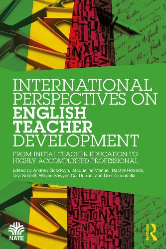 International Perspectives on English Teacher Development: From Initial Teacher Education to Highly Accomplished Professional.