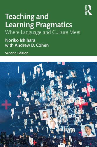 Teaching and Learning Pragmatics: Where Language and Culture Meet. 2nd edition