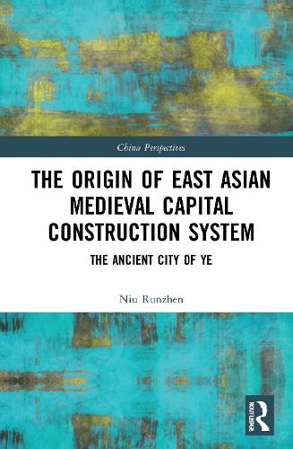 The Origin of East Asian Medieval Capital Construction System