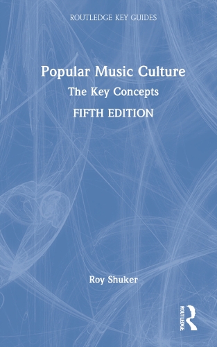 Popular Music Culture: The Key Concepts. 5th edition