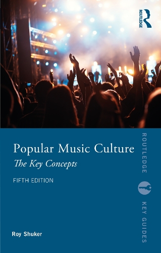 Popular Music Culture: The Key Concepts. 5th edition