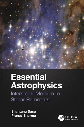 Essential Astrophysics: Interstellar Medium to Stellar Remnants.