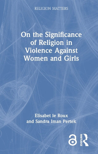 On the Significance of Religion in Violence Against Women and Girls.