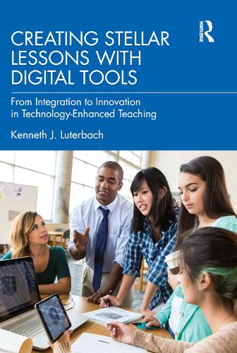 Creating Stellar Lessons with Digital Tools: From Integration to Innovation in Technology-Enhanced Teaching.