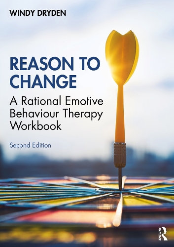 Reason to Change: A Rational Emotive Behaviour Therapy Workbook 2nd edition. 2nd edition