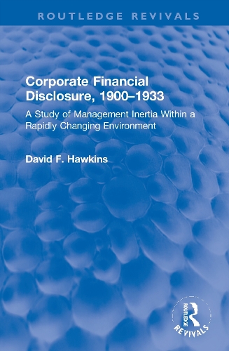 Corporate Financial Disclosure, 1900-1933: A Study of Management Inertia Within a Rapidly Changing Environment.