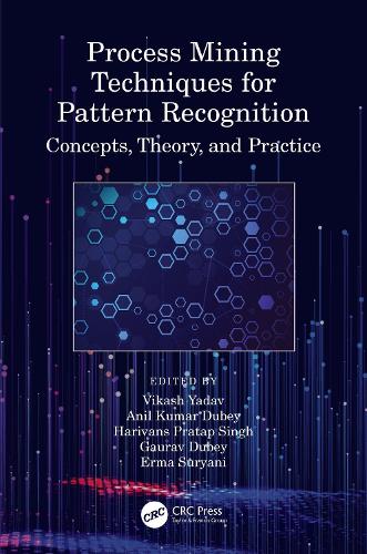 Process Mining Techniques for Pattern Recognition: Concepts, Theory, and Practice.