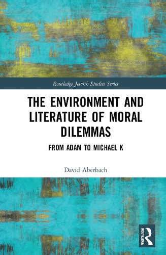 The Environment and Literature of Moral Dilemmas: From Adam to Michael K.