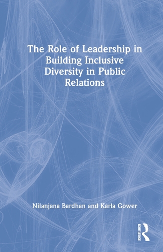 The Role of Leadership in Building Inclusive Diversity in Public Relations.