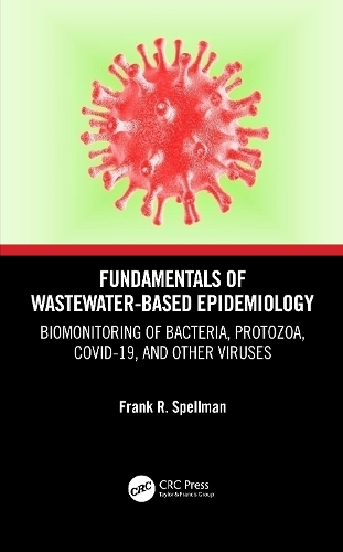 Fundamentals of Wastewater-Based Epidemiology: Biomonitoring of Bacteria, Protozoa, COVID-19, and Other Viruses.