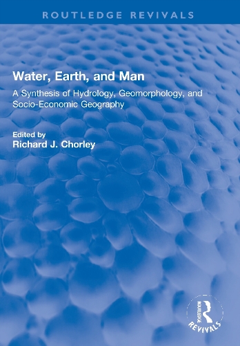 Water, Earth, and Man: A Synthesis of Hydrology, Geomorphology, and Socio-Economic Geography.