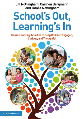 School's Out, Learning's In: Home-Learning Activities to Keep Children Engaged, Curious, and Thoughtful.