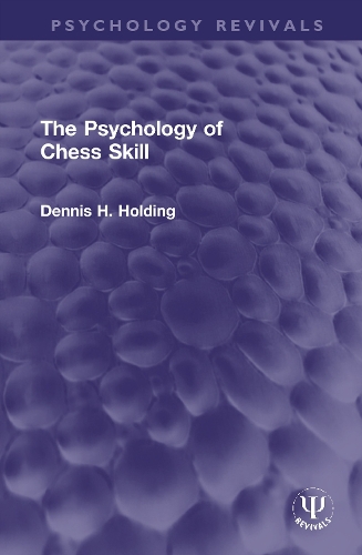 The Psychology of Chess Skill.