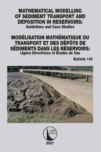 Mathematical Modelling of Sediment Transport and Deposition in Reservoirs - Guidelines and Case Studies / Modelisation Mathematique du Transport et des Depots de Sediments dans les Reservoirs - Lignes Directrices et Etudes de Cas.