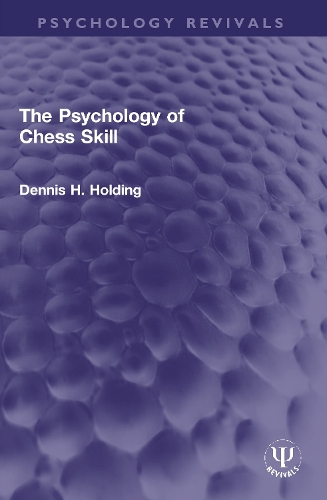 The Psychology of Chess Skill.