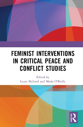 Feminist Interventions in Critical Peace and Conflict Studies.
