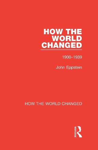 How the World Changed: Volume 1 1900-1939.