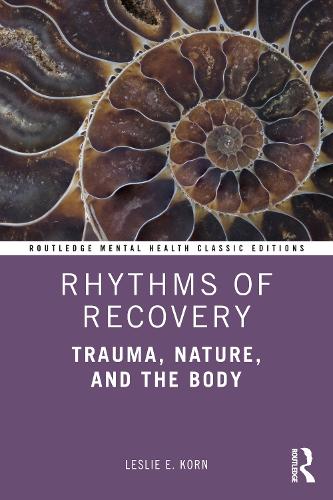 Rhythms of Recovery: Trauma, Nature, and the Body.