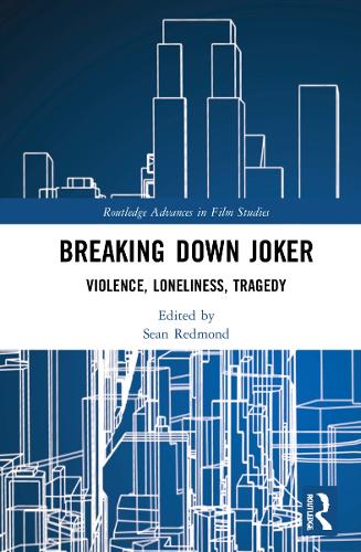 Breaking Down Joker: Violence, Loneliness, Tragedy.