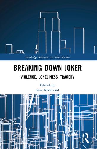 Breaking Down Joker: Violence, Loneliness, Tragedy.