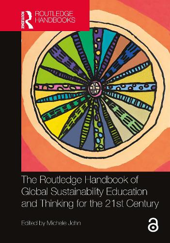 The Routledge Handbook of Global Sustainability Education and Thinking for the 21st Century.