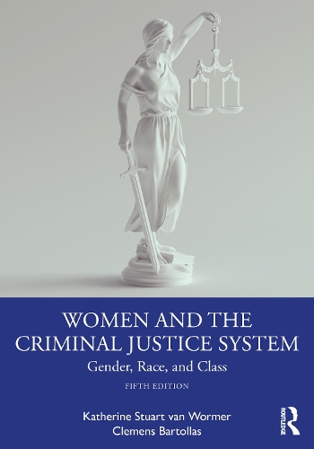 Women and the Criminal Justice System: Gender, Race, and Class. 5th edition
