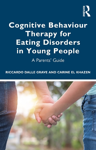 Cognitive Behaviour Therapy for Eating Disorders in Young People: A Parents' Guide.