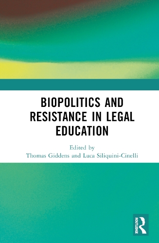 Biopolitics and Resistance in Legal Education.