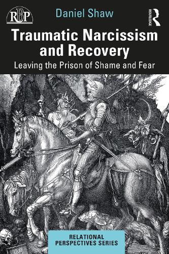 Traumatic Narcissism and Recovery: Leaving the Prison of Shame and Fear.
