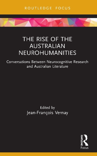 The Rise of the Australian Neurohumanities: Conversations Between Neurocognitive Research and Australian Literature.