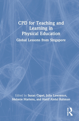 CPD for Teaching and Learning in Physical Education: Global Lessons from Singapore.