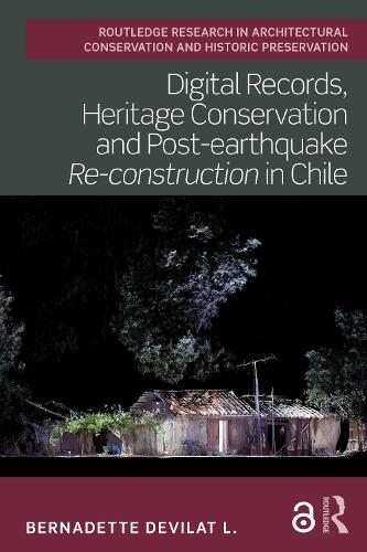 Digital Records, Heritage Conservation and Post-earthquake Re-construction in Chile.