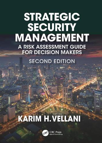 Strategic Security Management: A Risk Assessment Guide for Decision Makers, Second Edition. 2nd edition