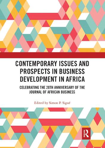 Contemporary Issues and Prospects in Business Development in Africa: Celebrating the 20th Anniversary of the Journal of African Business.