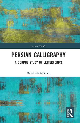 Persian Calligraphy: A Corpus Study of Letterforms.