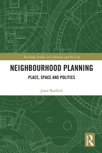 Neighbourhood Planning: Place, Space and Politics.