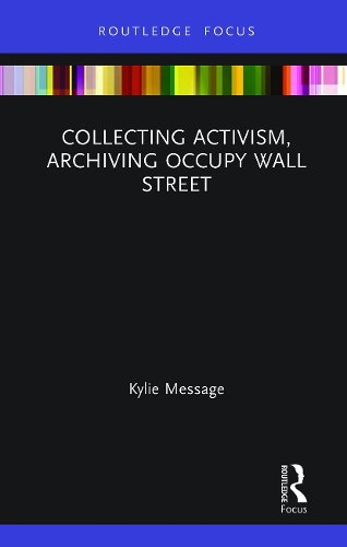 Collecting Activism, Archiving Occupy Wall Street.