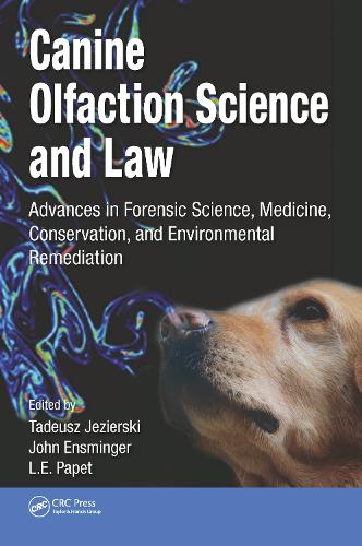 Canine Olfaction Science and Law: Advances in Forensic Science, Medicine, Conservation, and Environmental Remediation.