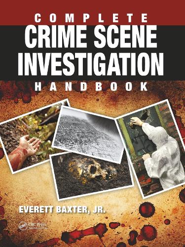 Complete Crime Scene Investigation Handbook.